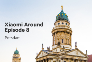 Xiaomi Around Episode 8: Potsdam